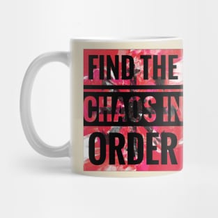 Always Finding The Chaos In Order Mug